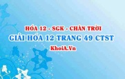 Giải Hóa 12 trang 49 Chân trời Sáng tạo